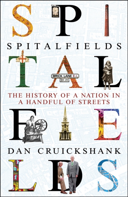 Spitalfields : The History of a Nation in a Handful of Streets, Paperback / softback Book