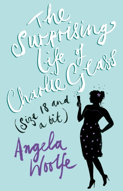 The Surprising Life of Charlie Glass (size 18 and a bit), Paperback / softback Book