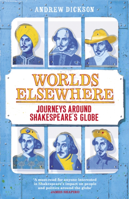 Worlds Elsewhere : Journeys Around Shakespeare’s Globe, Paperback / softback Book