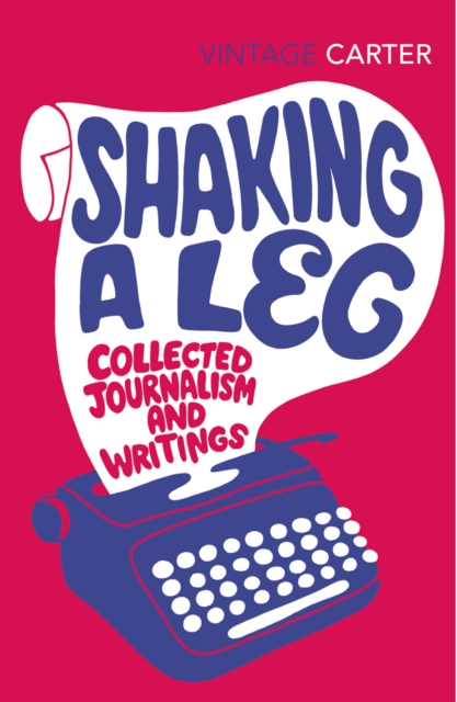 Shaking A Leg : Collected Journalism and Writings, Paperback / softback Book