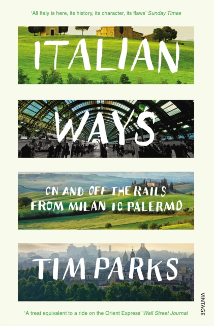Italian Ways : On and Off the Rails from Milan to Palermo, Paperback / softback Book