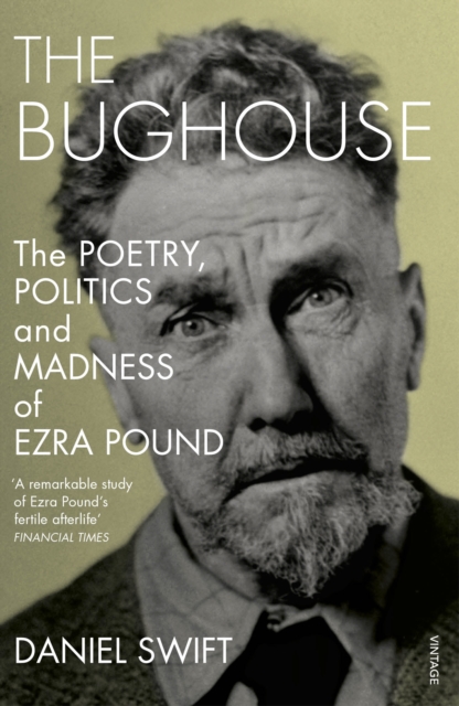 The Bughouse : The poetry, politics and madness of Ezra Pound, Paperback / softback Book