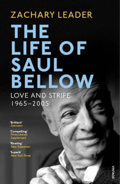 The Life of Saul Bellow : Love and Strife, 1965-2005, Paperback / softback Book