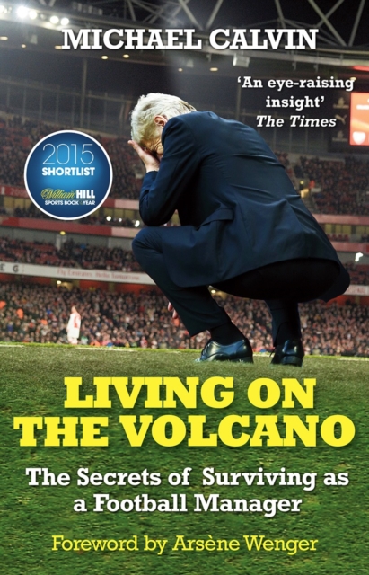 Living on the Volcano : The Secrets of Surviving as a Football Manager, Paperback / softback Book