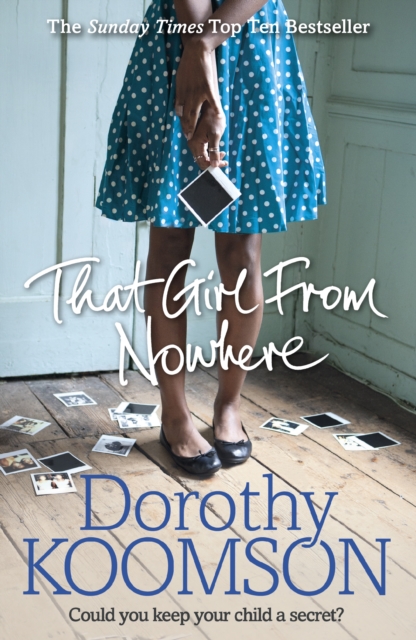 That Girl From Nowhere : A gripping and emotional story from the bestselling author of The Ice Cream Girls, Paperback / softback Book