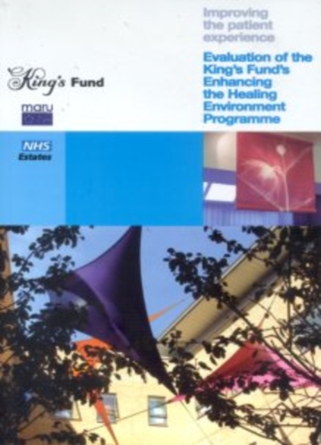 Evaluation of the King's Fund's Enhancing the Healing Environment Programme : Improving the Patient Experience, Hardback Book