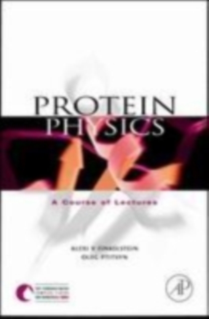 Protein Physics : A Course of Lectures, Hardback Book
