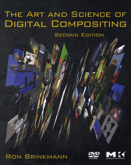 The Art and Science of Digital Compositing : Techniques for Visual Effects, Animation and Motion Graphics, Paperback / softback Book