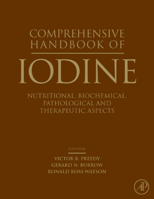 Comprehensive Handbook of Iodine : Nutritional, Biochemical, Pathological and Therapeutic Aspects, Hardback Book