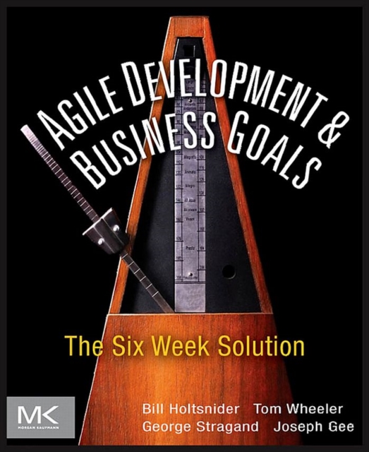 Agile Development and Business Goals : The Six Week Solution, EPUB eBook