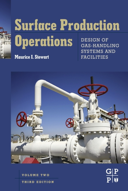 Surface Production Operations: Vol 2: Design of Gas-Handling Systems and Facilities, Hardback Book