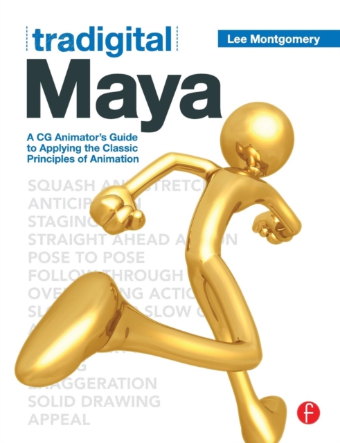 Tradigital Maya : A CG Animator's Guide to Applying the Classical Principles of Animation, Paperback / softback Book