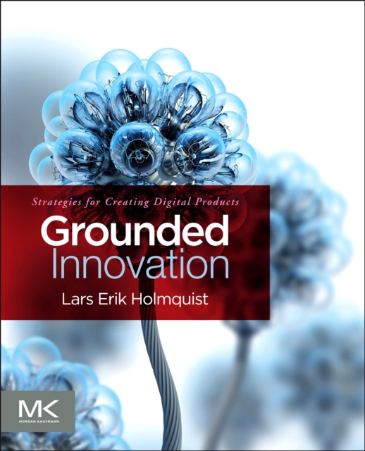 Grounded Innovation : Strategies for Creating Digital Products, PDF eBook