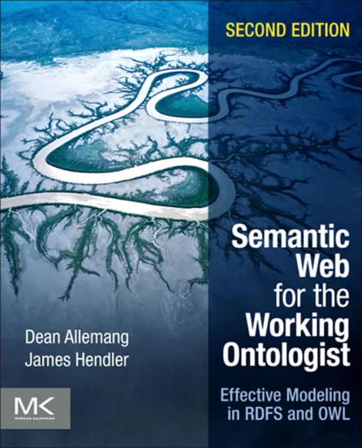 Semantic Web for the Working Ontologist : Effective Modeling in RDFS and OWL, PDF eBook