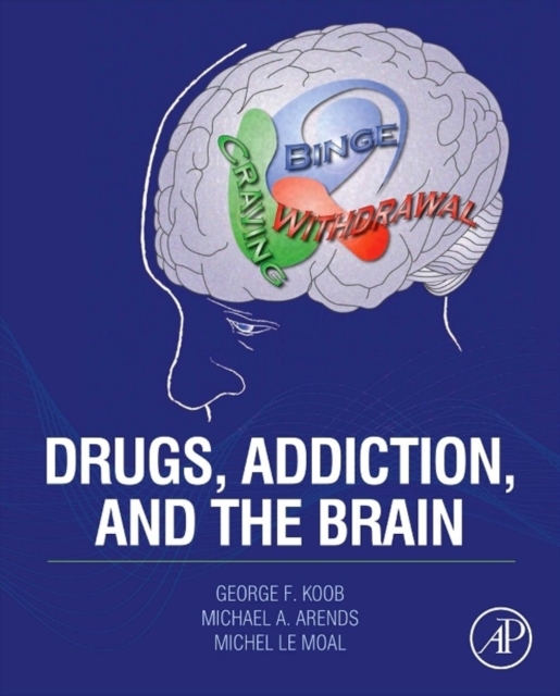 Drugs, Addiction, and the Brain, Hardback Book