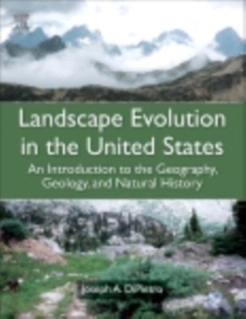 Landscape Evolution in the United States : An Introduction to the Geography, Geology, and Natural History, EPUB eBook