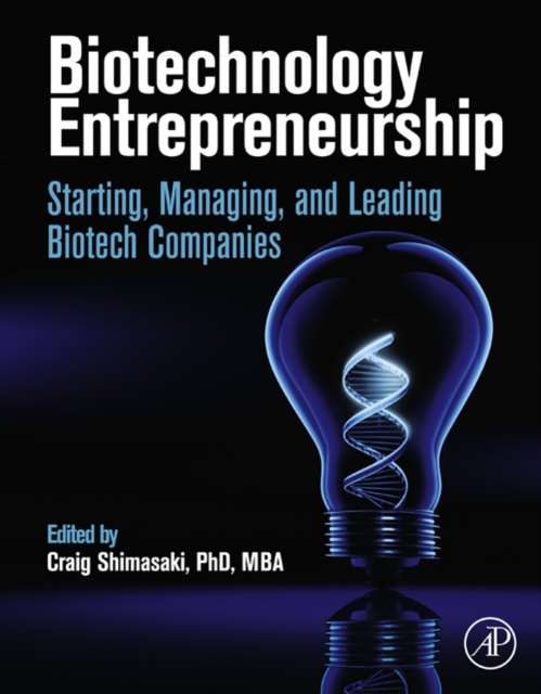 Biotechnology Entrepreneurship : Starting, Managing, and Leading Biotech Companies, EPUB eBook