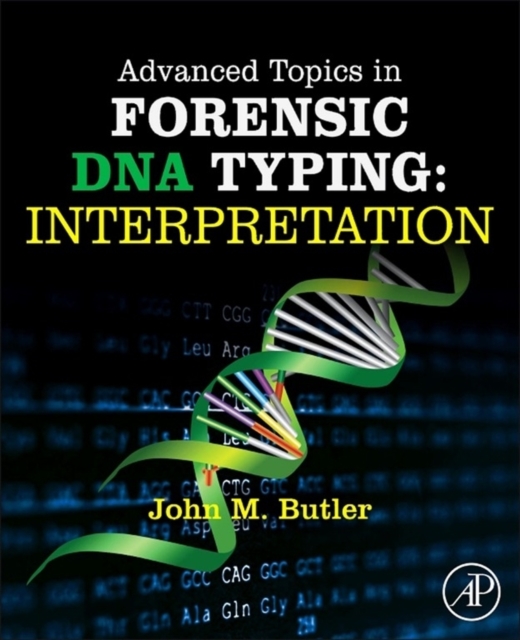 Advanced Topics in Forensic DNA Typing: Interpretation, Hardback Book
