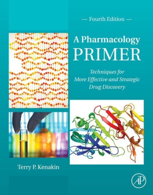 A Pharmacology Primer : Techniques for More Effective and Strategic Drug Discovery, Hardback Book