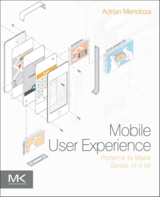 Mobile User Experience : Patterns to Make Sense of it All, Paperback / softback Book