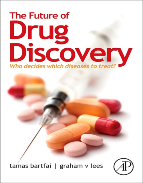 The Future of Drug Discovery : Who Decides Which Diseases to Treat?, EPUB eBook