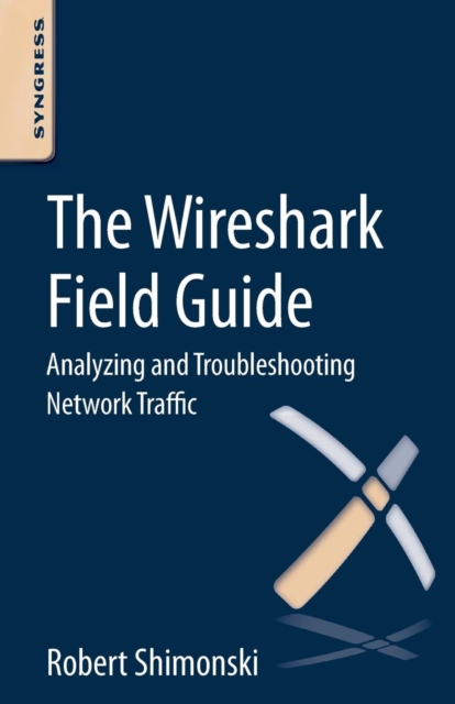 The Wireshark Field Guide : Analyzing and Troubleshooting Network Traffic, Paperback / softback Book