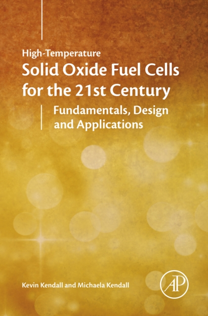 High-temperature Solid Oxide Fuel Cells for the 21st Century : Fundamentals, Design and Applications, EPUB eBook