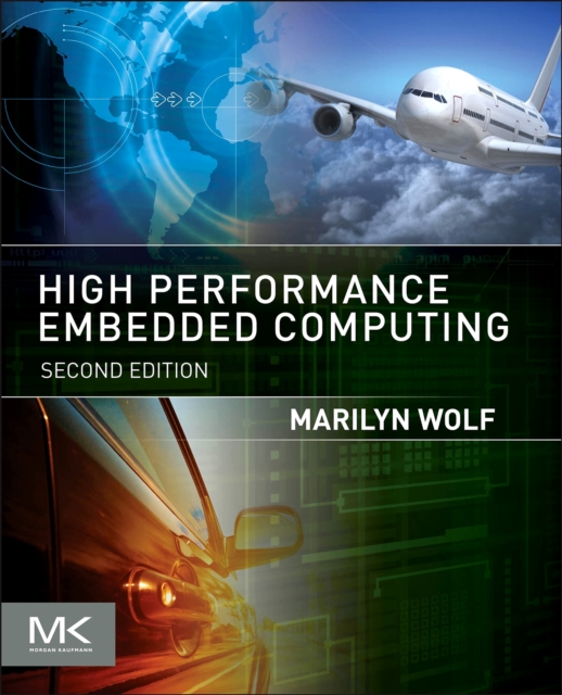 High-Performance Embedded Computing : Applications in Cyber-Physical Systems and Mobile Computing, EPUB eBook