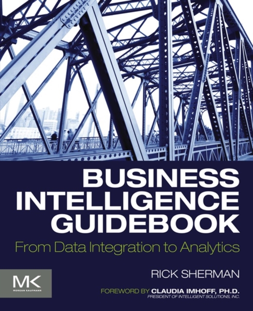 Business Intelligence Guidebook : From Data Integration to Analytics, EPUB eBook