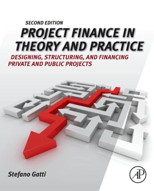 Project Finance in Theory and Practice : Designing, Structuring, and Financing Private and Public Projects, EPUB eBook