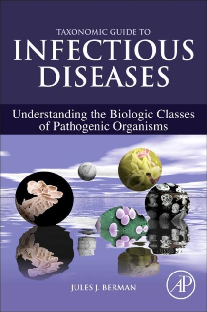 Taxonomic Guide to Infectious Diseases : Understanding the Biologic Classes of Pathogenic Organisms, EPUB eBook