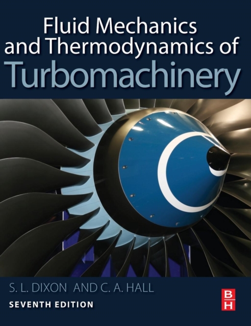 Fluid Mechanics and Thermodynamics of Turbomachinery, Hardback Book