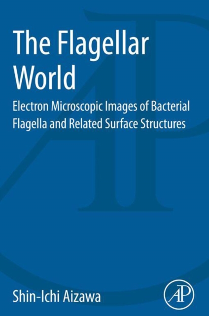 The Flagellar World : Electron Microscopic Images of Bacterial Flagella and Related Surface Structures, EPUB eBook