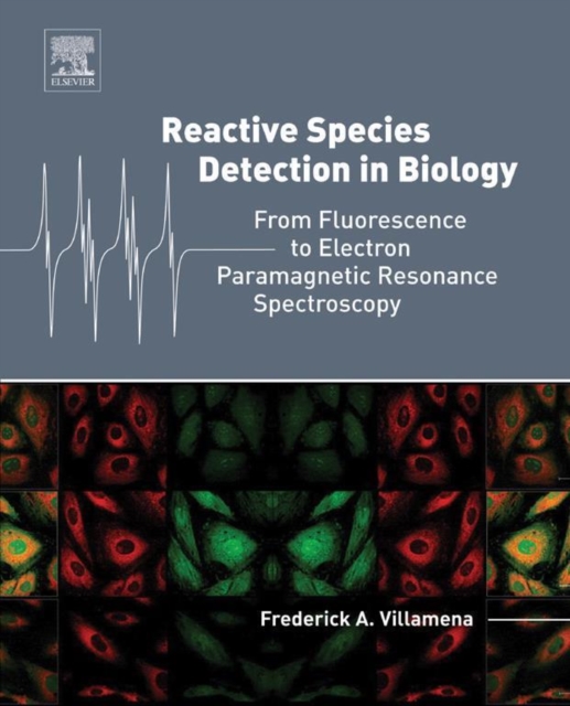 Reactive Species Detection in Biology : From Fluorescence to Electron Paramagnetic Resonance Spectroscopy, EPUB eBook