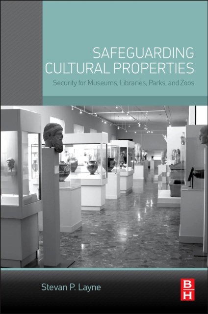 Safeguarding Cultural Properties : Security for Museums, Libraries, Parks, and Zoos, EPUB eBook
