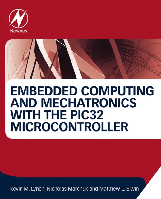 Embedded Computing and Mechatronics with the PIC32 Microcontroller, EPUB eBook
