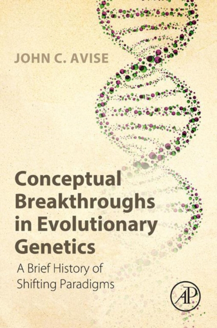 Conceptual Breakthroughs in Evolutionary Genetics : A Brief History of Shifting Paradigms, EPUB eBook