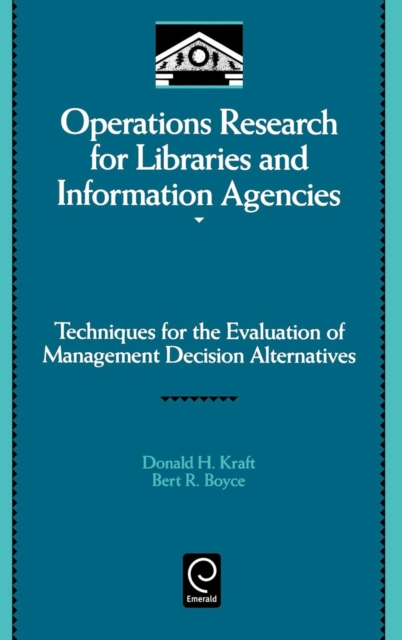 Operations Research for Libraries and Information Agencies : Techniques for the Evaluation of Management Decision Alternatives, Hardback Book