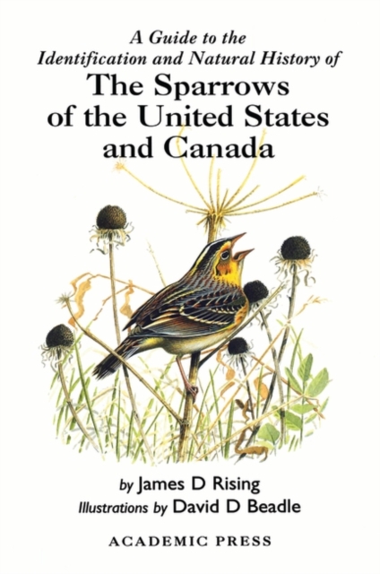 A Guide to the Identification and Natural History of the Sparrows of the United States and Canada, Paperback Book