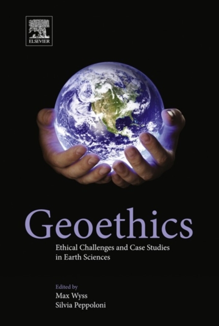 Geoethics : Ethical Challenges and Case Studies in Earth Sciences, Hardback Book
