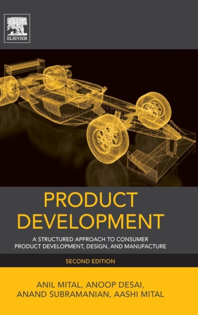 Product Development : A Structured Approach to Consumer Product Development, Design, and Manufacture, Hardback Book