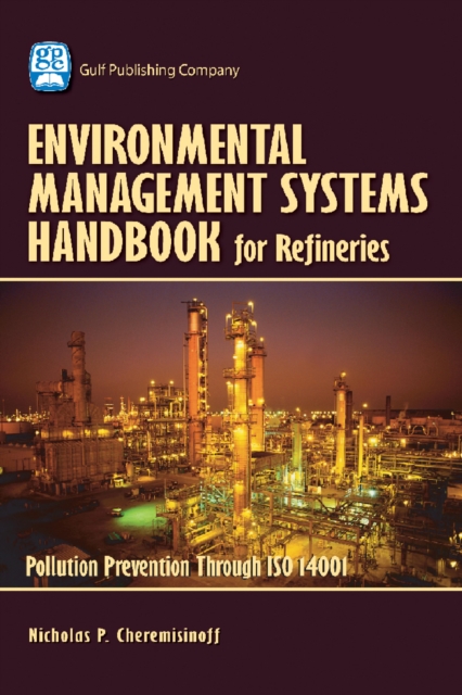 Environmental Management Systems Handbook for Refineries : Polution Prevention Through ISO 14001, EPUB eBook