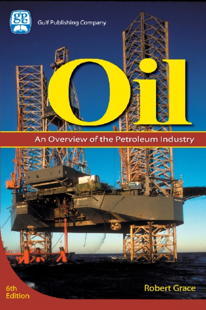 Oil : An Overview of the Petroleum Industry, EPUB eBook