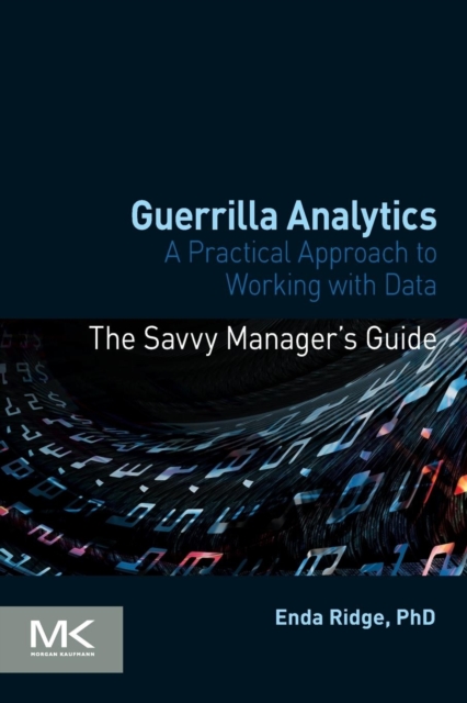 Guerrilla Analytics : A Practical Approach to Working with Data, Paperback / softback Book