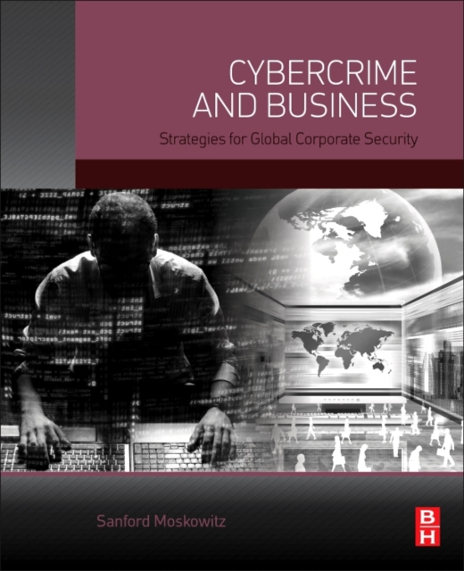 Cybercrime and Business : Strategies for Global Corporate Security, Hardback Book