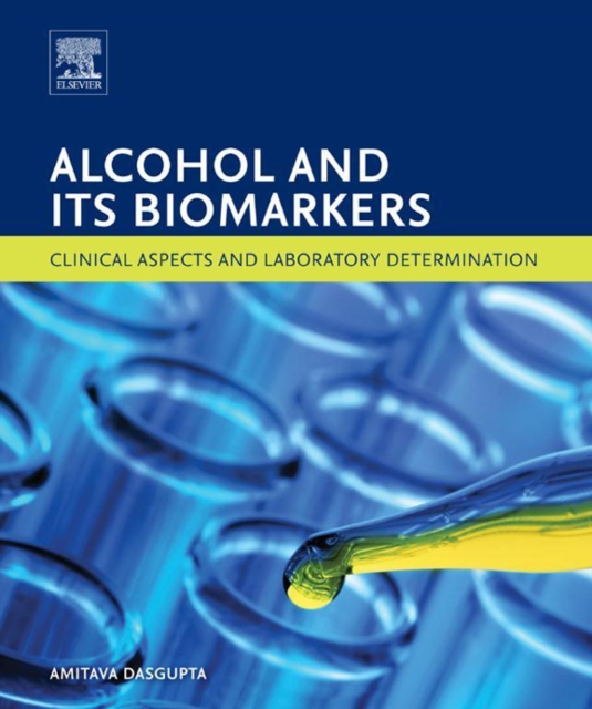 Alcohol and Its Biomarkers : Clinical Aspects and Laboratory Determination, EPUB eBook