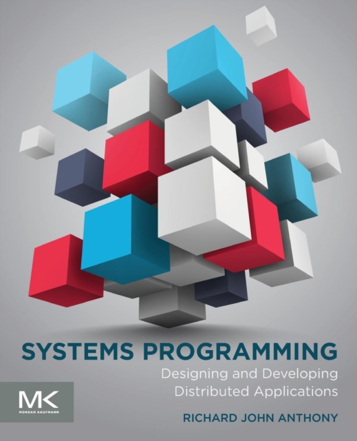 Systems Programming : Designing and Developing Distributed Applications, Paperback / softback Book
