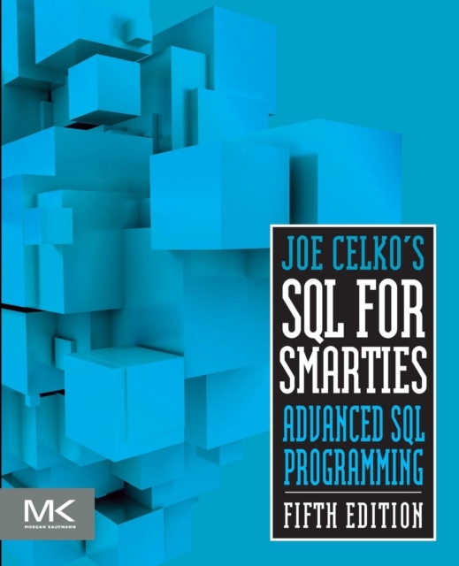Joe Celko's SQL for Smarties : Advanced SQL Programming, Paperback / softback Book