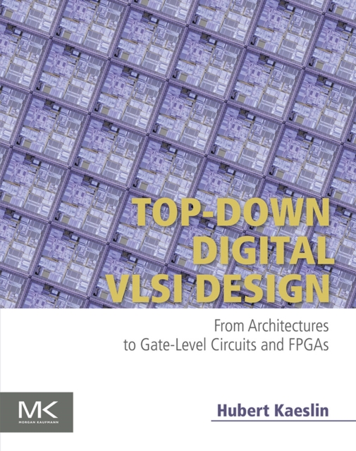 Top-Down Digital VLSI Design : From Architectures to Gate-Level Circuits and FPGAs, EPUB eBook