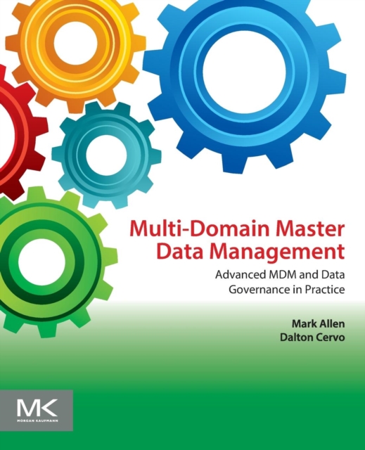Multi-Domain Master Data Management : Advanced MDM and Data Governance in Practice, Paperback / softback Book